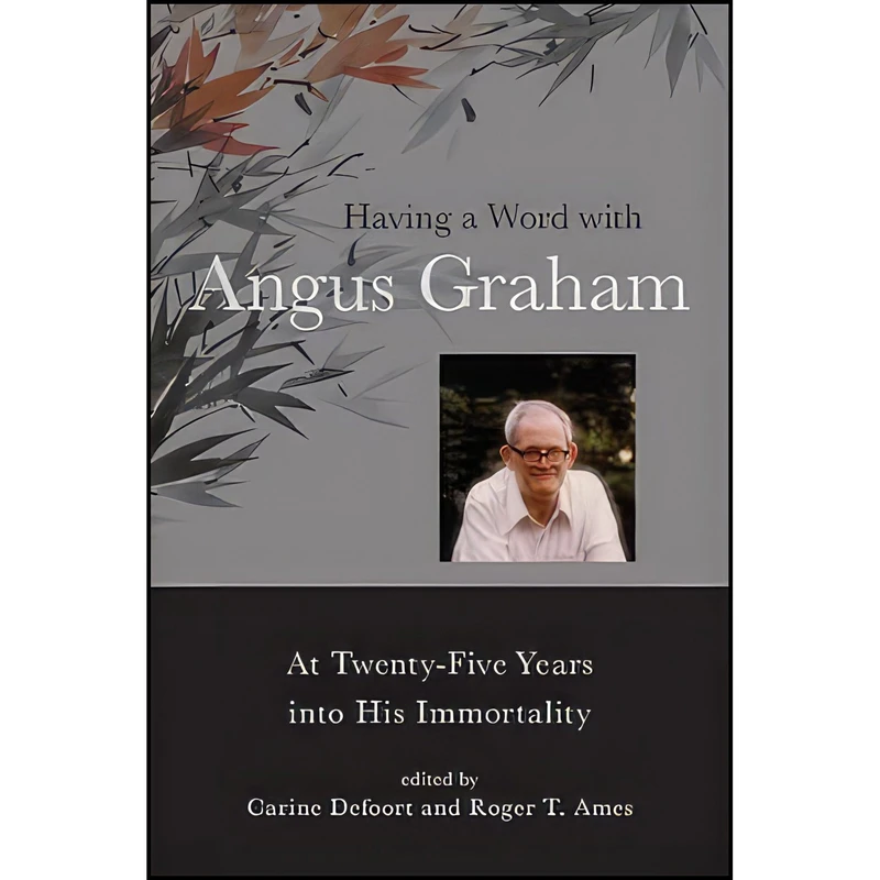 کتاب Having a Word with Angus Graham اثر Carine Defoort and Roger T. Ames انتشارات SUNY Press