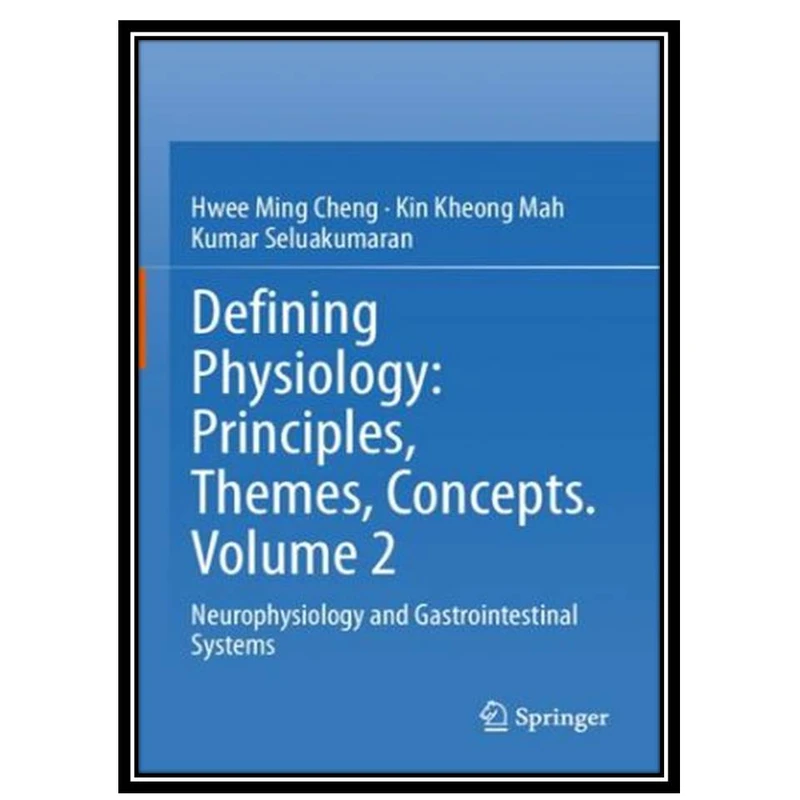 کتاب Defining Physiology Principles Themes Concepts Volume 2 اثر جمعی از نویسندگان انتشارات مؤلفین طلایی
