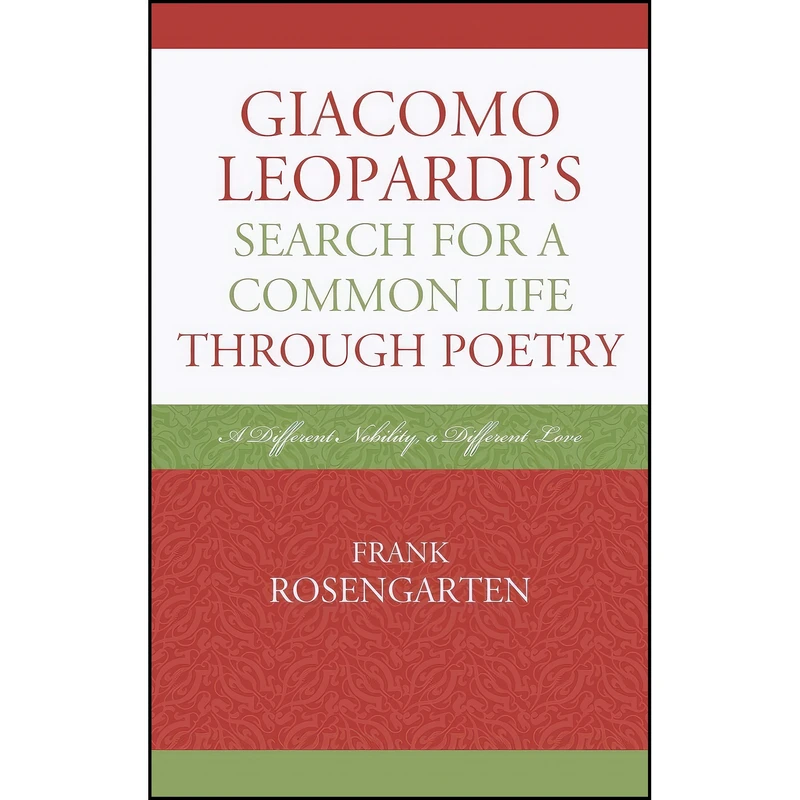 کتاب Giacomo Leopardi’s Search For a Common Life Through Poetry اثر Frank Rosengarten انتشارات Fairleigh Dickinson University Press