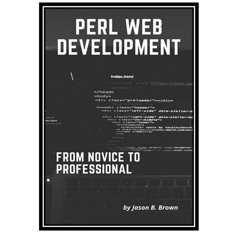کتاب Perl Web Development: From Novice To Professional اثر B. Brown and Jason انتشارات مؤلفین طلایی