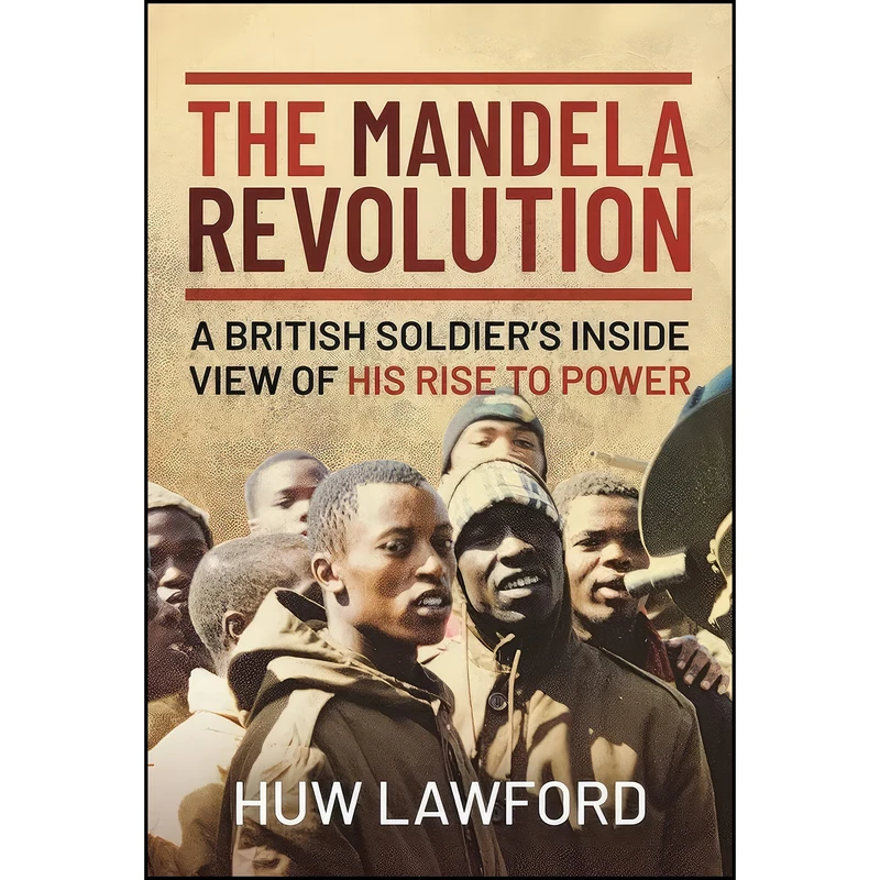 کتاب The Mandela Revolution اثر Huw Lawford انتشارات Pen and Sword Military
