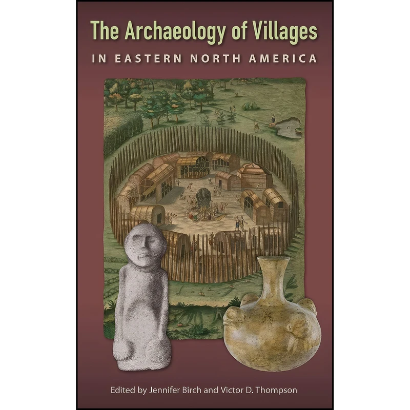کتاب The Archaeology of Villages in Eastern North America The Archaeology of Villages in Eastern North America  اثر جمعي از نويسندگان انتشارات University of Florida Press