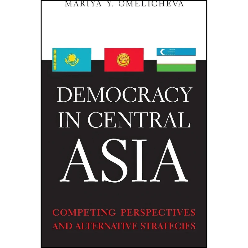 کتاب Democracy in Central Asia اثر Mariya Y. Omelicheva انتشارات University Press of Kentucky