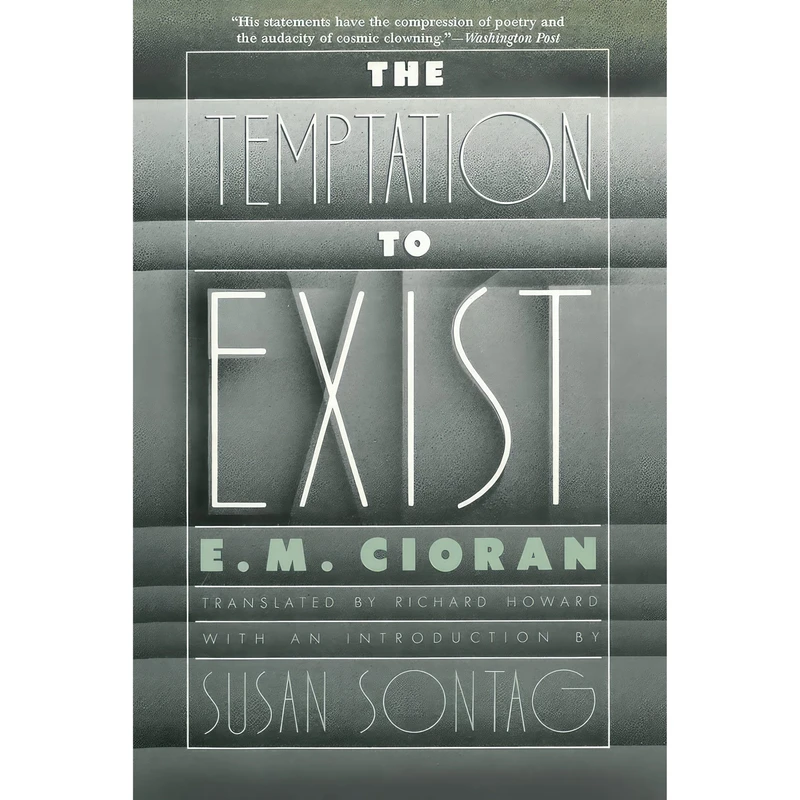 کتاب The Temptation to Exist اثر E. M. Cioran and Richard Howard انتشارات Arcade