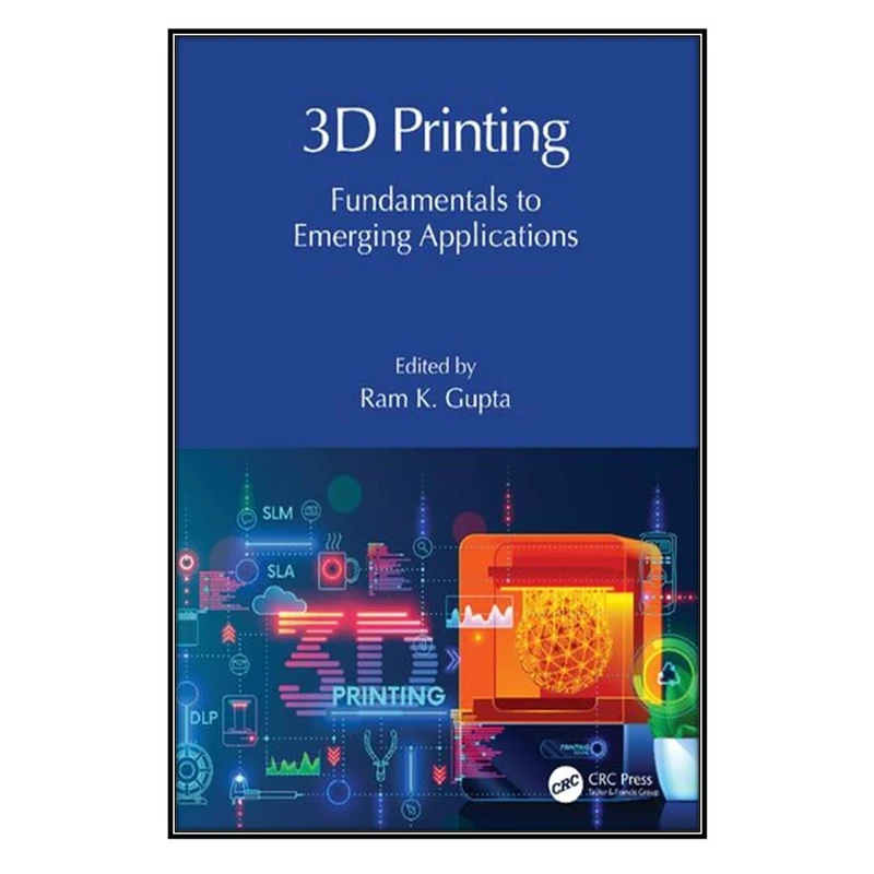 کتاب 3D Printing اثر Ram K. Gupta انتشارات مؤلفين طلايي