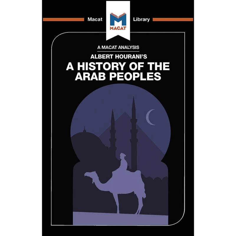 کتاب An Analysis of Albert Houranis A History of the Arab Peoples  اثر Brown and Bryan Gibson انتشارات Macat Library