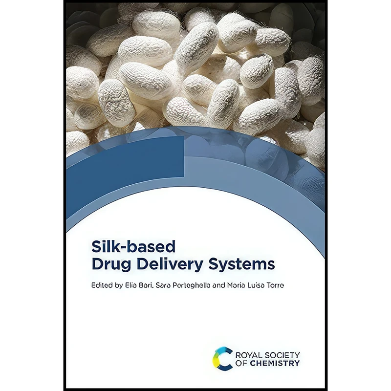 کتاب Silk-based Drug Delivery Systems اثر جمعي از نويسندگان انتشارات Royal Society of Chemistry