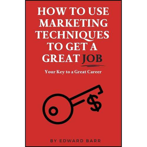 کتاب How to Use Marketing Techniques to Get a Great Job اثر Edward Barr انتشارات Business Expert Press