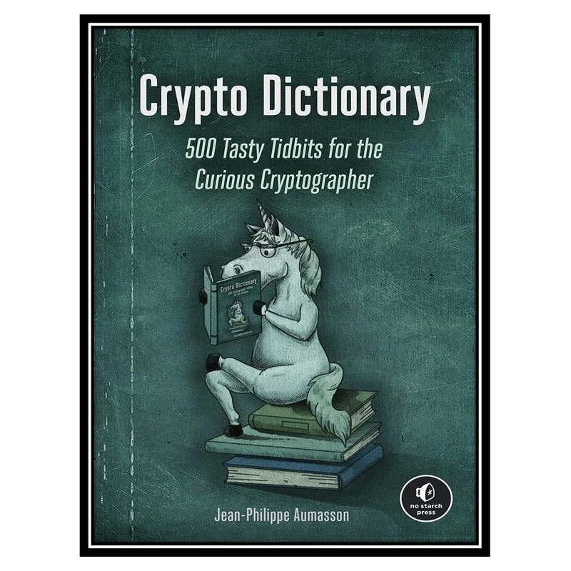 کتاب Crypto Dictionary: 500 Tasty Tidbits for the Curious Cryptographer اثر Jean-Philippe Aumasson انتشارات مؤلفین طلایی