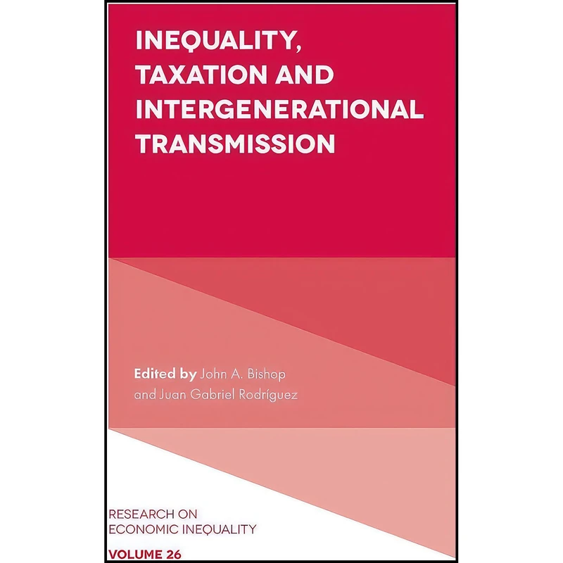 کتاب Inequality, Taxation, and Intergenerational Transmission  اثر جمعي از نويسندگان انتشارات Emerald Publishing