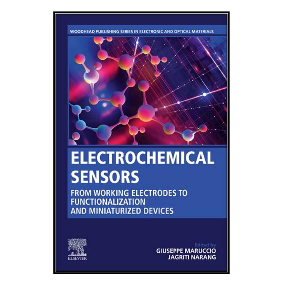  کتاب Electrochemical Sensors اثر Giuseppe Maruccio and Jagriti Narang انتشارات مؤلفين طلايي