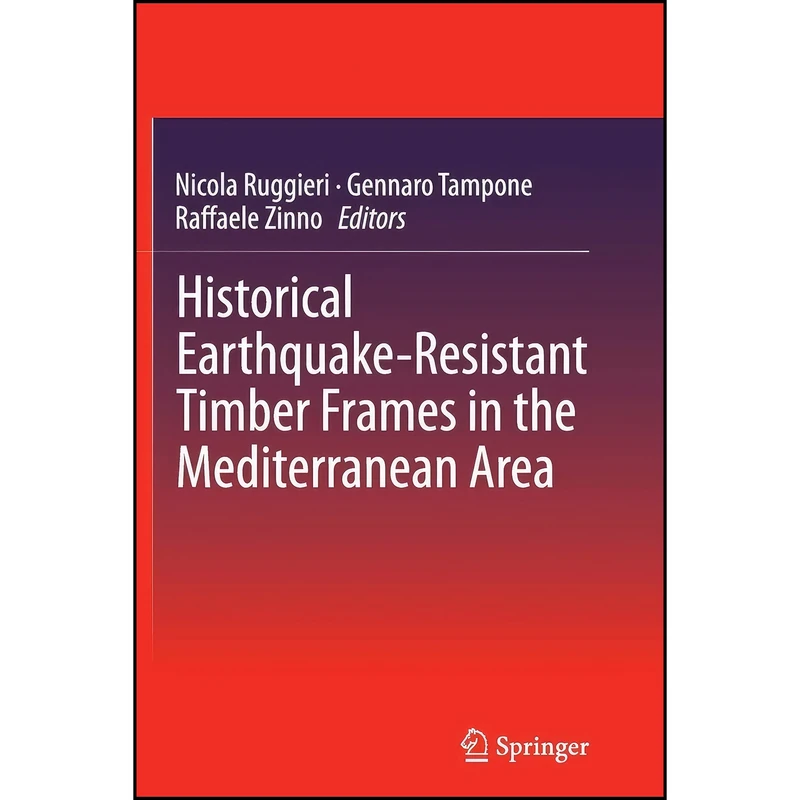 کتاب Historical Earthquake-Resistant Timber Frames in the Mediterranean Area اثر جمعي از نويسندگان انتشارات تازه ها
