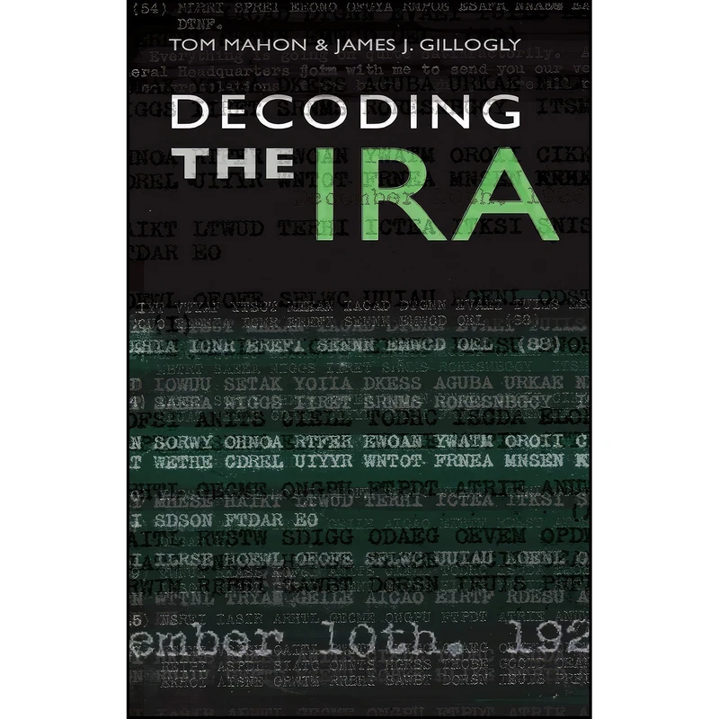 کتاب Decoding the IRA اثر Thomas Mahon and James J. Gillogly انتشارات Mercier Press