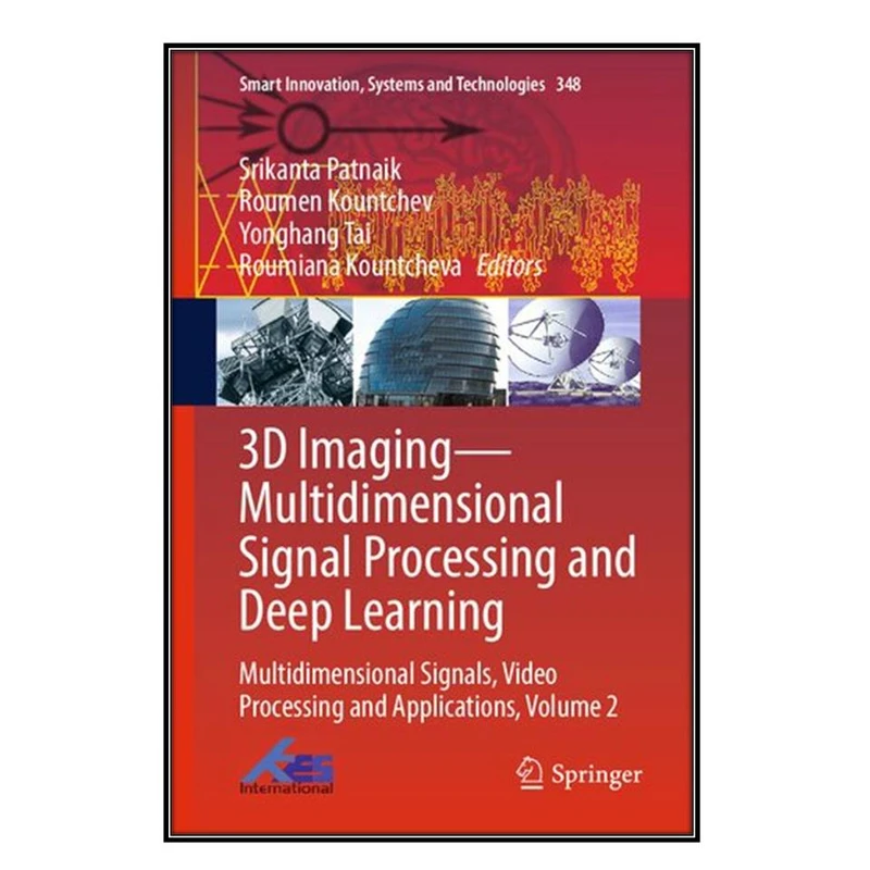  کتاب 3D Imaging―Multidimensional Signal Processing and Deep Learning اثر جمعي از نويسندگان انتشارات مؤلفين طلايي