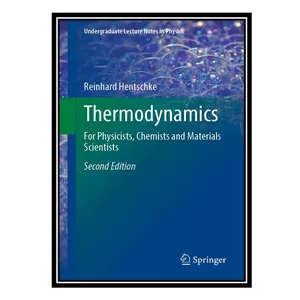 کتاب Thermodynamics: For Physicists, Chemists and Materials Scientists اثر Reinhard Hentschke انتشارات مؤلفین طلایی