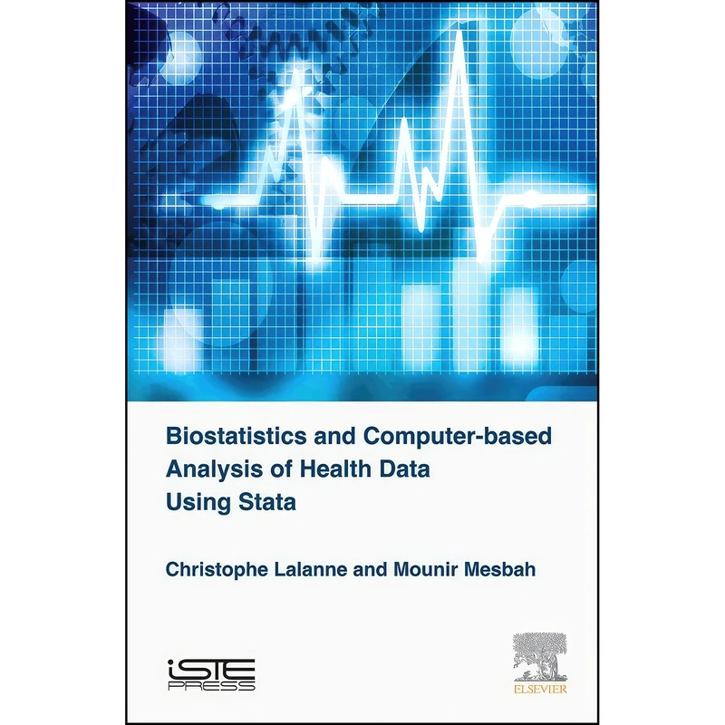 کتاب Biostatistics and Computer-based Analysis of Health Data using Stata اثر جمعي از نويسندگان انتشارات ISTE Press - Elsevier