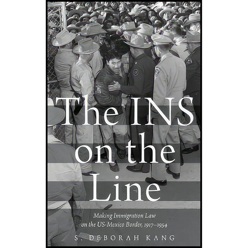 کتاب The INS on the Line اثر S. Deborah Kang انتشارات Oxford University Press