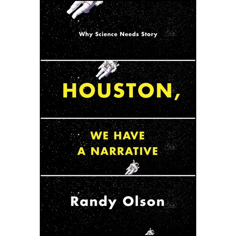 کتاب Houston, We Have a Narrative اثر Randy Olson انتشارات University of Chicago Press