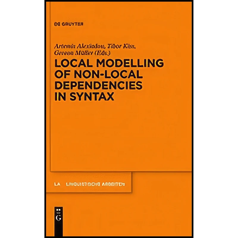 کتاب Local Modelling of Non-Local Dependencies in Syntax  اثر جمعي از نويسندگان انتشارات Walter de Gruyter