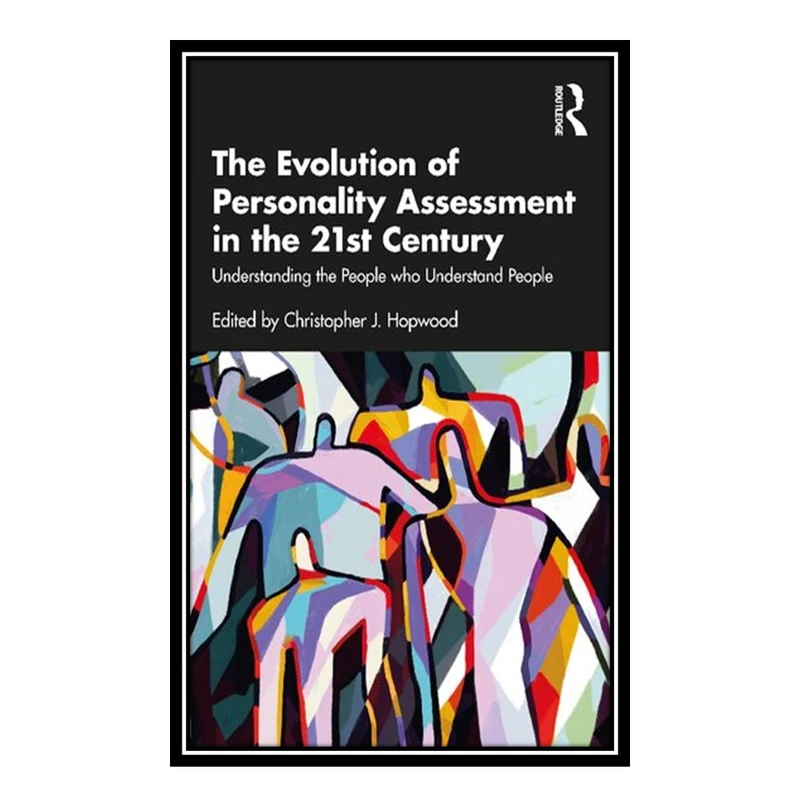 کتاب The Evolution of Personality Assessment in the 21st Century اثر Christopher J. Hopwood انتشارات مؤلفین طلایی