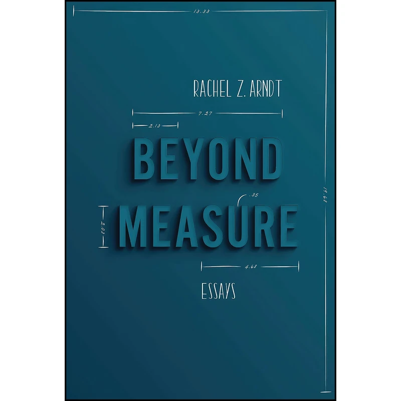 کتاب Beyond Measure اثر Rachel Z. Arndt انتشارات Sarabande Books