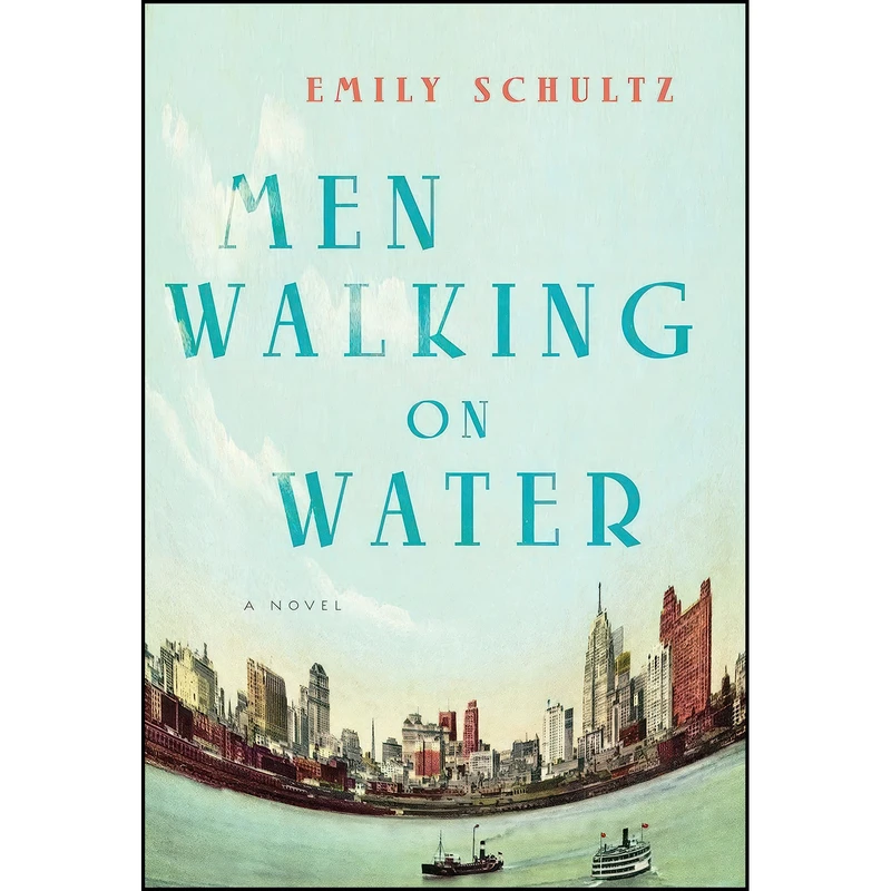کتاب Men Walking on Water اثر Emily Schultz انتشارات Knopf Canada