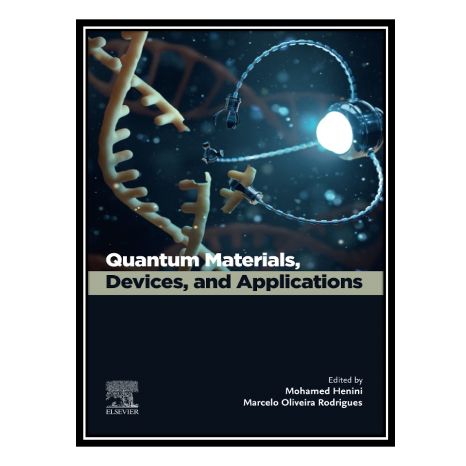 کتاب Quantum Materials, Devices, and Applications اثر Mohamed Henini AND Marcelo Oliveira Rodrigues انتشارات مؤلفین طلایی