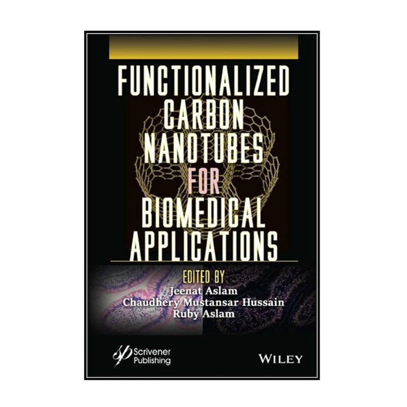  کتاب Functionalized Carbon Nanotubes for Biomedical Applications اثر  جمعي از نويسندگان انتشارات مؤلفين طلايي