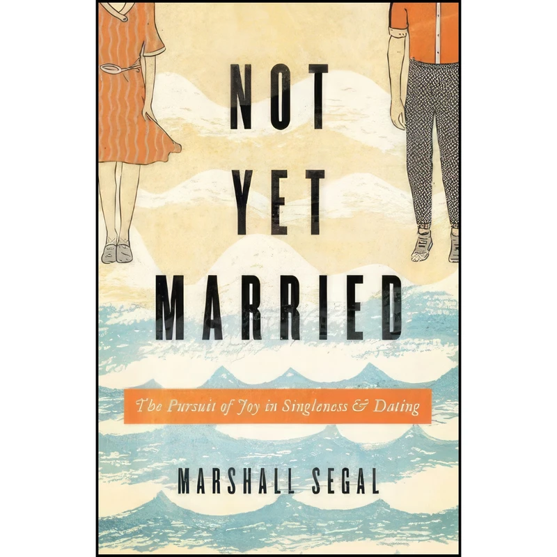 کتاب Not Yet Married اثر Marshall Segal انتشارات Crossway