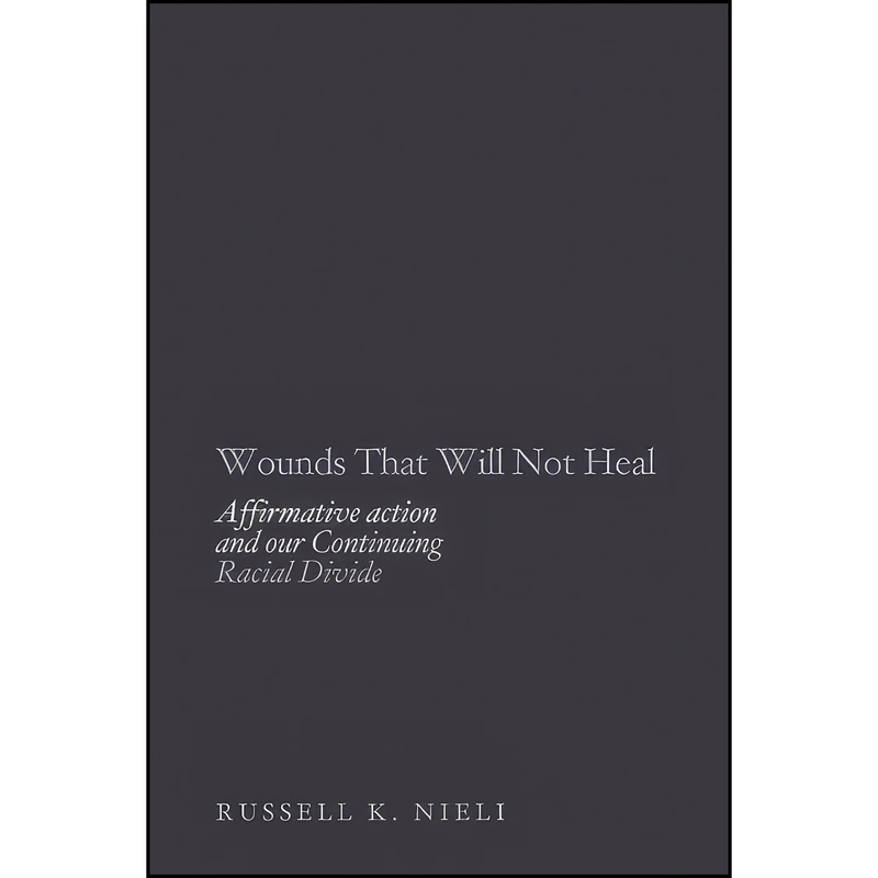 کتاب Wounds That Will Not Heal اثر Russell Nieli انتشارات Encounter Books