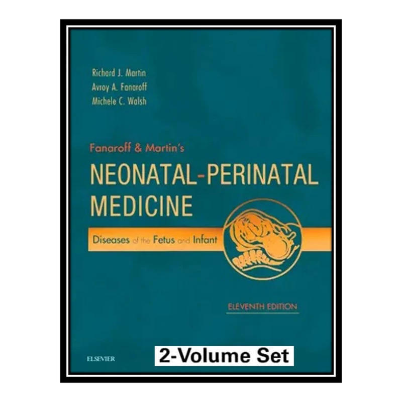 کتاب Fanaroff and Martins Neonatal-Perinatal Medicine, 2-Volume Set: Diseases of the Fetus and Infant اثر جمعی از نویسندگان انتشارات مؤلفین طلایی
