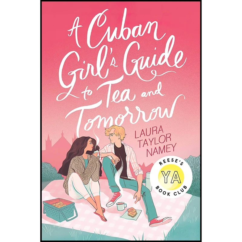 کتاب A Cuban Girls Guide to Tea and Tomorrow اثر Laura Taylor Namey انتشارات Atheneum Books for Young Readers