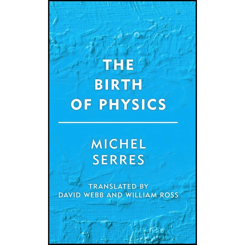 کتاب The Birth of Physics اثر جمعی از نویسندگان انتشارات Rowman And Littlefield Publishers