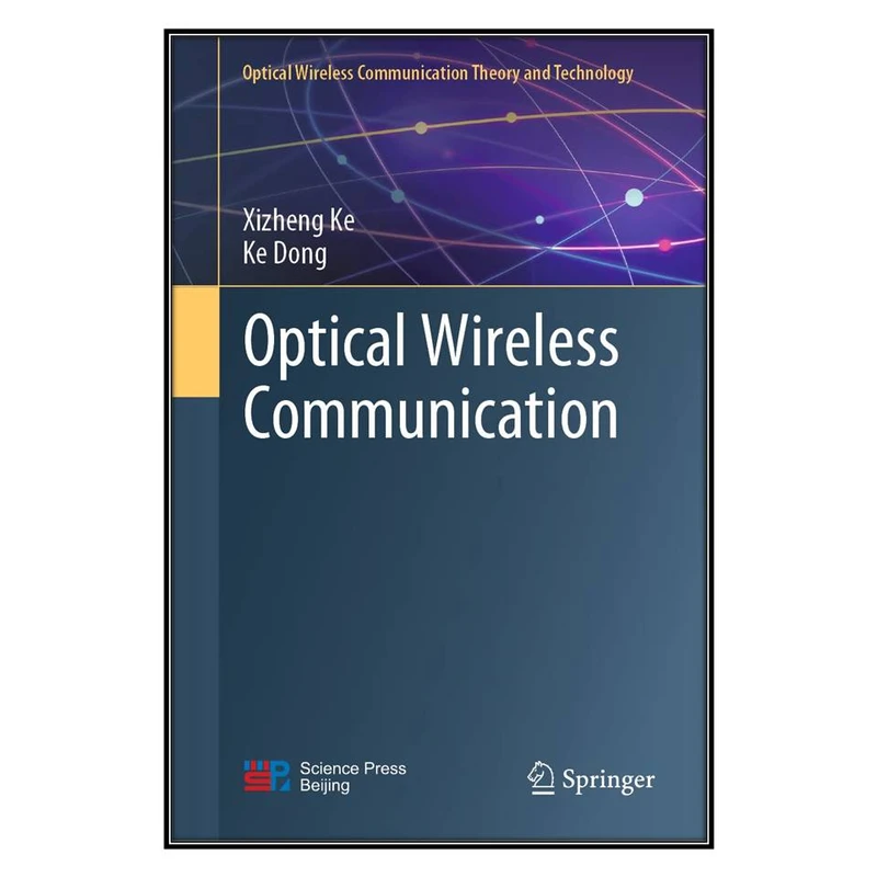 کتاب Optical Wireless Communication اثر Xizheng Ke and Ke Dong انتشارات مؤلفين طلايي
