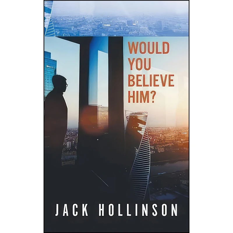 کتاب Would You Believe Him? اثر Jack Hollinson انتشارات New Generation Publishing