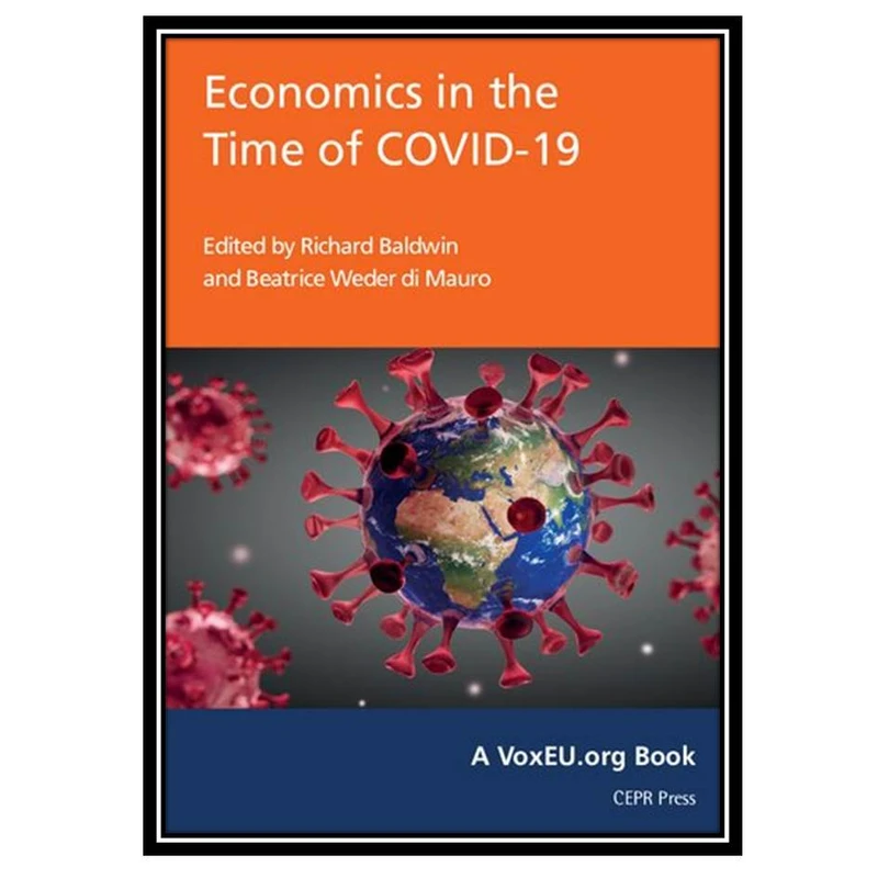 کتاب Economics in the Time of COVID-19 اثر Richard Baldwin and di Mauro انتشارات مؤلفین طلایی