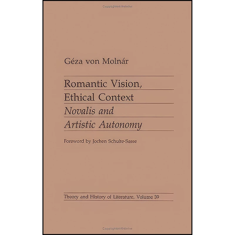 کتاب Romantic vision, ethical context اثر Geza von Molnar انتشارات University of Minnesota Press