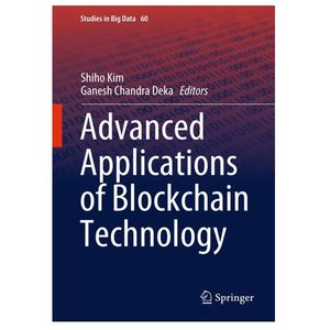 کتاب Advanced Applications of Blockchain Technology اثر Shiho Kim and Ganesh Chandra Deka انتشارات مؤلفین طلایی