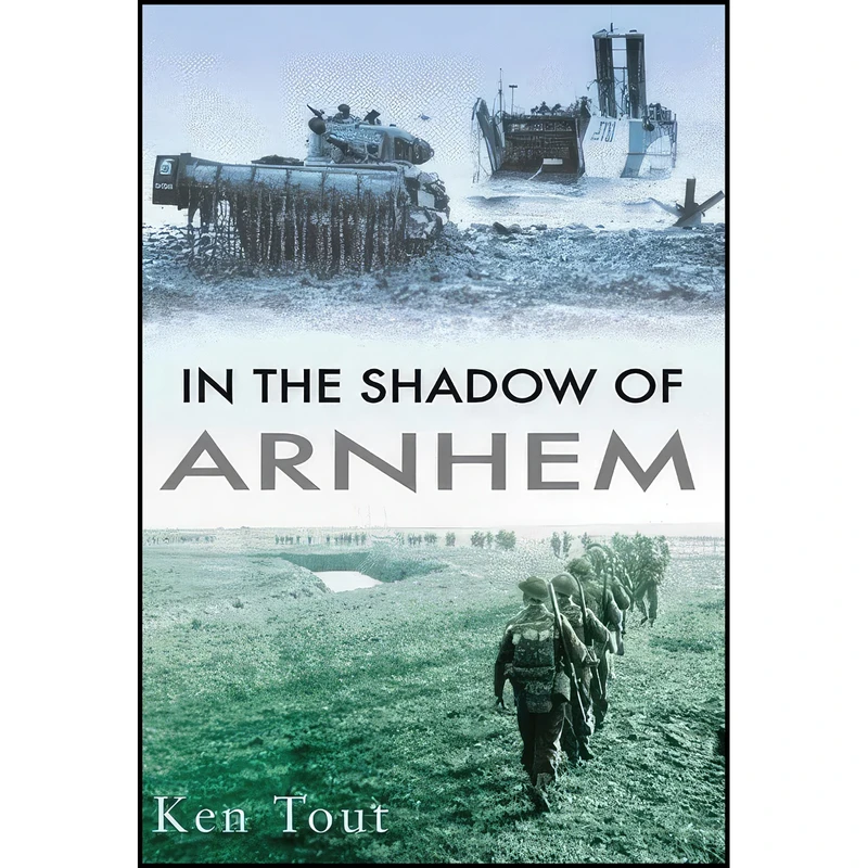 کتاب In the Shadow of Arnhem اثر Ken Tout انتشارات The History Press