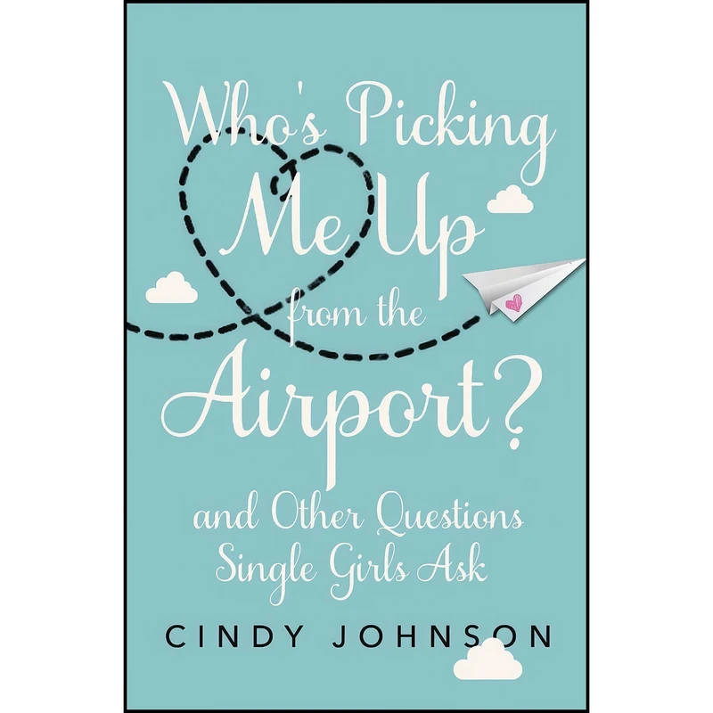 کتاب Who's Picking Me Up from the Airport? اثر Cindy Johnson انتشارات Zondervan