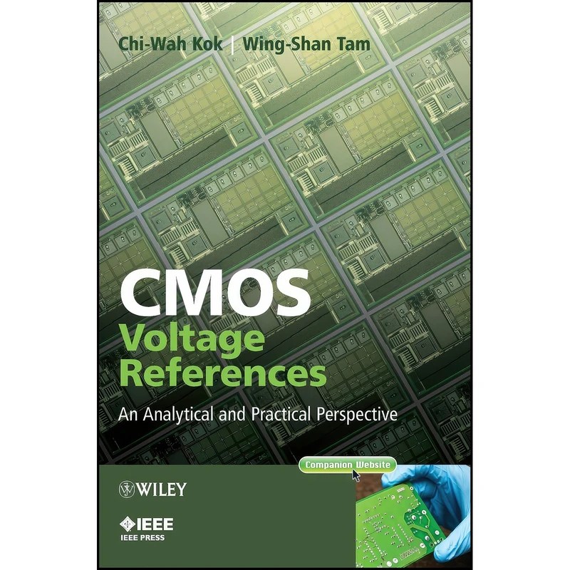 کتاب CMOS Voltage References اثر Chi-Wah Kok and Wing-Shan Tam انتشارات Wiley-IEEE Press