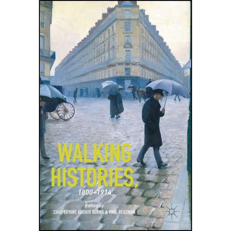 کتاب Walking Histories, 1800-1914 اثر جمعي از نويسندگان انتشارات Palgrave Macmillan