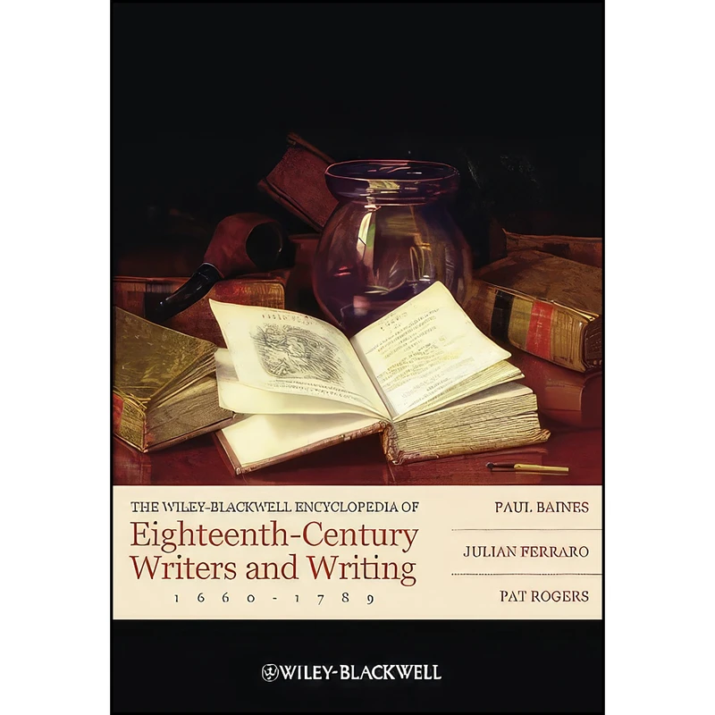 کتاب The Wiley-Blackwell Encyclopedia of Eighteenth-Century Writers and Writing 1660 - 1789 اثر جمعي از نويسندگان انتشارات Wiley-Blackwell