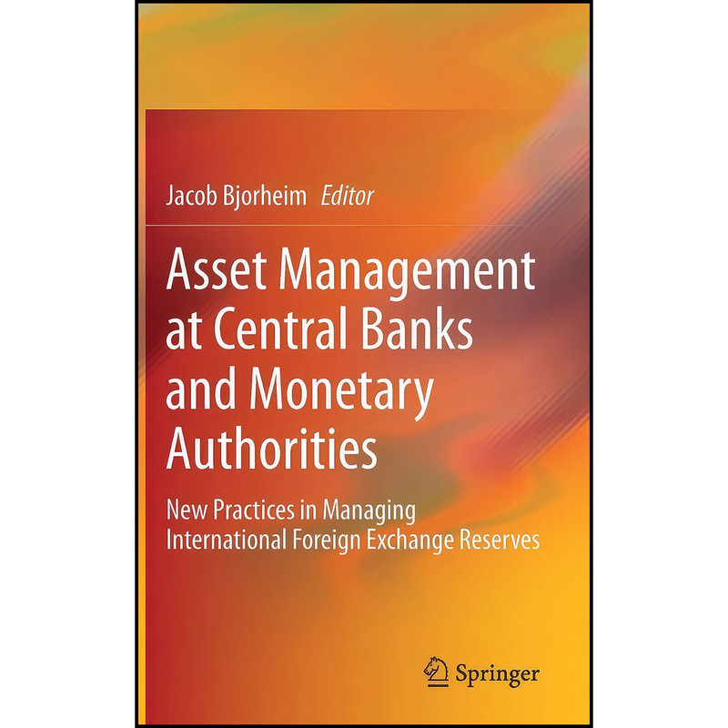 کتاب Asset Management at Central Banks and Monetary Authorities اثر Jacob Bjorheim انتشارات Springer