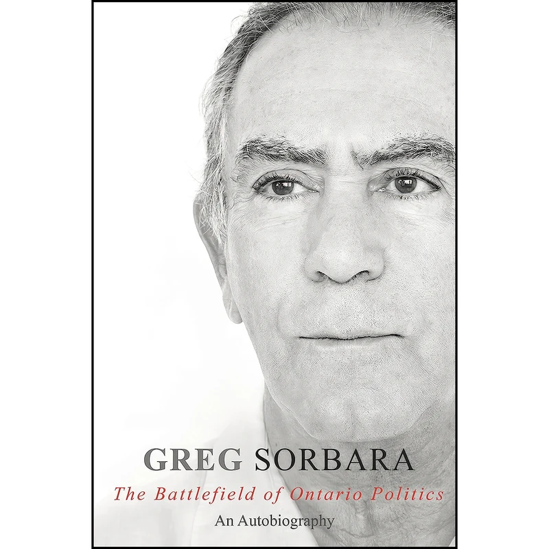 کتاب The Battlefield of Ontario Politics اثر Gregory Sorbara انتشارات Dundurn Press