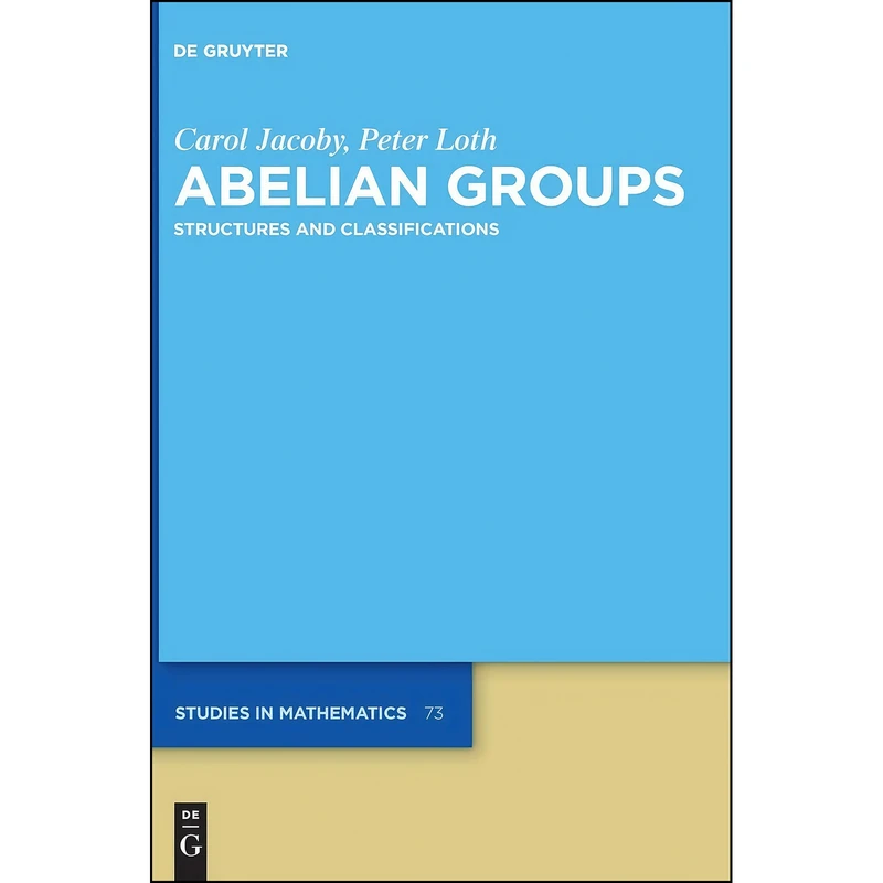 کتاب Classifications of Infinite Abelian Groups  اثر Carol Jacoby انتشارات De Gruyter