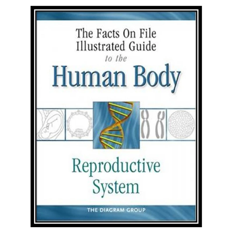کتاب The Facts On File Illustrated Guide To The Human Body (8 Volume Set) اثر Diagram Group انتشارات مؤلفین طلایی