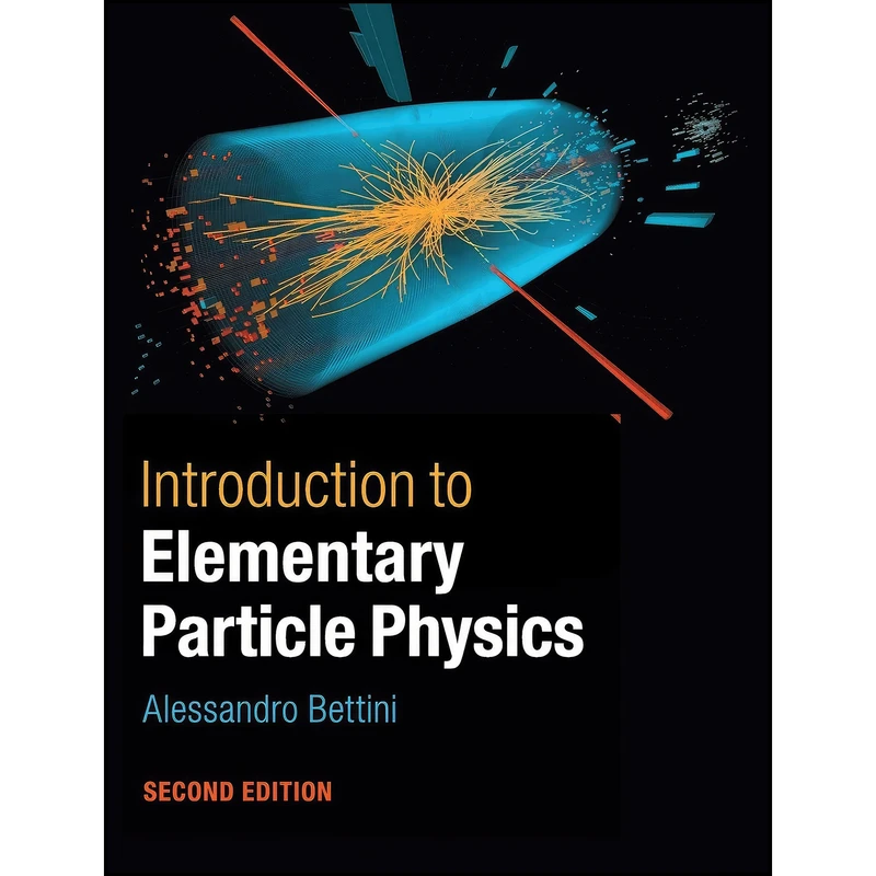 کتاب Introduction to Elementary Particle Physics اثر Alessandro Bettini انتشارات Cambridge University Press