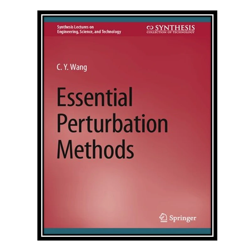 کتاب Essential Perturbation Methods اثر C.Y. Wang انتشارات مؤلفین طلایی