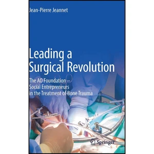 کتاب Leading a Surgical Revolution اثر Jean-Pierre Jeannet انتشارات Springer